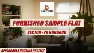 Supertech Basera Furnished Sample Flat, Sector 79 Gurgaon Affordable Housing