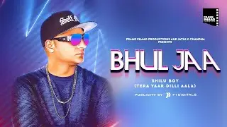 Bhul Jaa (HD Video) - Shilu Boy | Frame Phaad Productions |  Punjabi Songs 2019