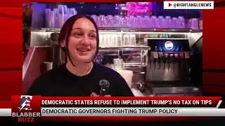 Democratic States Refuse To Implement Trump's No Tax On Tips