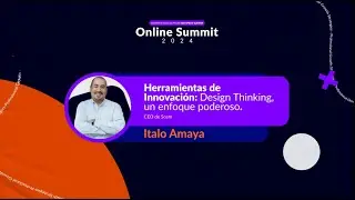 Italo Amaya // Herramientas de Innovación: Un enfoque poderoso, Design Thinking.