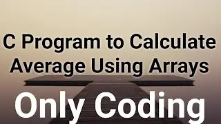 C Program to Calculate Average Using Arrays 