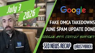 July 3: Fraud DMCA takedowns break Google, Google spam update done & costly Google Ad budget changes