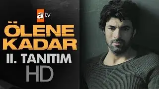 &Ouml;lene Kadar II. Tanıtım - atv