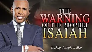 Bishop Joseph Walker | Seek The LORD While He May Be Found