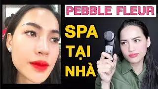 SPA TẠI NH&Agrave; | ANH SƯỚNG CHỊ PH&Ecirc; | M&Aacute;Y CHĂM S&Oacute;C DA PEBBLE FLEUR