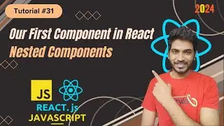 Tutorial #31 : Our First Component in React | Nested Components