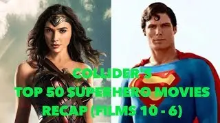 Collider Video's Top 50 Superhero Movies Recap (Films 10 - 6)
