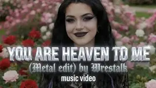You Are Heaven To Me (metal edit) by Mr Poison - music video