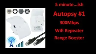 5 Minute&hellip;.ish Autopsy 300Mbps Wifi Repeater Range Booster