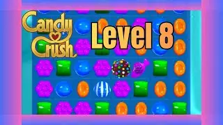 Candy Crush Saga Level 8 | No Commentary | Relaxing Gameplay