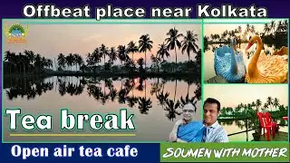 Tea break Barasat | Open air tea cafe | Offbeat tourist places near Kolkata