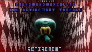 The SQUADWEEDWAXCOLLAB THE RETIREMENT TROUBLE 