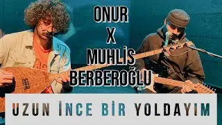 ONUR x Muhlis Berberoğlu - Uzun İnce Bir Yoldayım