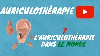 🔴 L&rsquo;Auriculoth&eacute;rapie dans le Monde