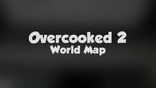 Overcooked 2 World Map