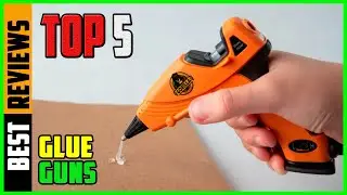 TOP 5 Best Glue Guns 2026 | best hot glue gun for crafting