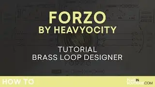 Forzo by Heavyocity | Brass Loop Designer Tutorial & Review of Main Features