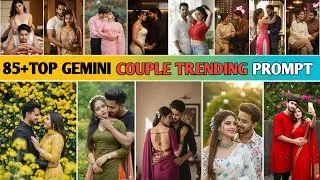 85+Couple Photo Editing Prompt 🔥 New Trending Instagram Viral Google Gemini Couple Prompt 🤩