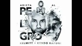 Adicta al peligro -  Kelmitt Ft  Kendo Kaponi