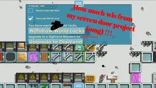 Collecting wls from my screen door project !!! | growtopia