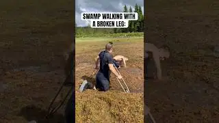 WALKING THROUGH A SWAMP WITH A BROKEN LEG 😂