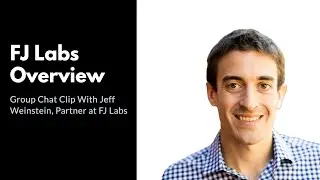 An Overview Of FJ Labs As A Marketplace Fund & Investors (Jeff Chat Clip)