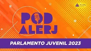 Pod Alerj #146 - Parlamento Juvenil 2023