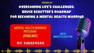 Overcoming Life's Challenges: Bruce Schutter&rsquo;s Roadmap for Becoming a Mental Health Warrior
