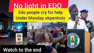 Edo state people cry for help under Monday okpenhbolo Edo is totally in Darkness 