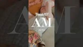 #ThisisLAST「 AM 」MUSIC VIDEO OUT!!