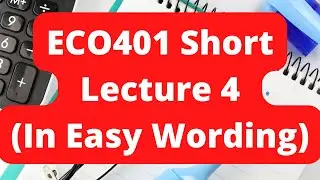 ECO401 Short lecture 4 in Easy Wording