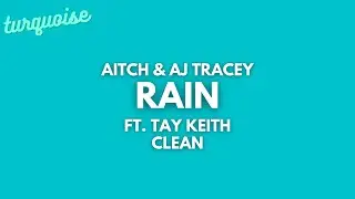 Aitch & AJ Tracey - Rain (Clean + Lyrics) ft. Tay Keith