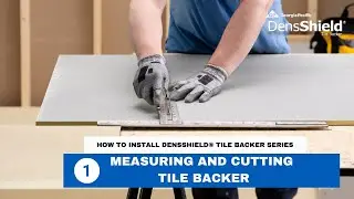 Step 1: Measuring and Cutting Tile Backer |  DensShield&reg; Tile Backer Installation Series