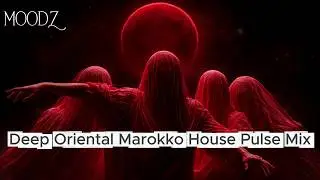 Deep Oriental Marokko House Pulse Mix - Vol.14 February Week 7 | MOODZ Studio Beats