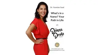 What's in a Name Your Path in Life on Donna Drake #mentalhealth #dryasminesaad #selfhelp