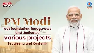 LIVE: PM Modi Lays Foundation, Inaugurates and Dedicates Various Projects in Jammu and Kashmir