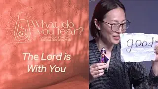 What Do You Fear? | The Lord Is With You (12.14.2025)