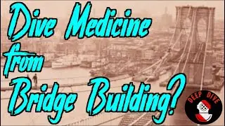 Caisson Disease: How Bridge Building Began Modern Dive Medicine