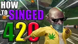 How to Singed 420