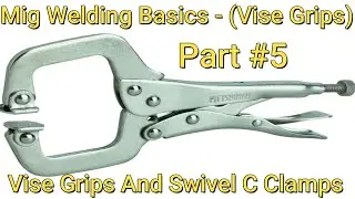 Mig Welding Basics - Tips & Deals (Harbor Freight Vise Grips) - Part #5