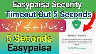 Easypaisa Account Security Time Timeout Problem | Security Timeout | Security Timeout issue Solve