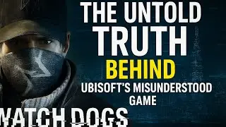 Watch Dogs 1: The Untold Truth Behind Ubisoft&rsquo;s Most Misunderstood Game!