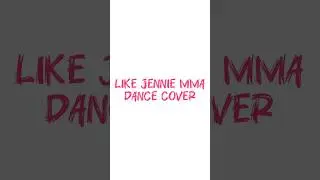 Like Jennie MMA Dance Cover|Originally by Kim jennie| #likejennie #kimjennie #kimjennie #kpop