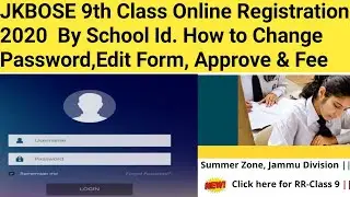 JKBOSE Class 9th Online Registration 2020 By School Id.How to Change Password,Edit Form,Fee,Approve