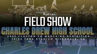 Charles Drew High School Field Show | 2025 Clayton County Marching Exhibition | 4K 2160p 🔥🎥🎬‼️