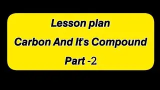 10th science lesson plan in hindi by Khushboo classes|carbon and it's compounds lessonplan chapter 4