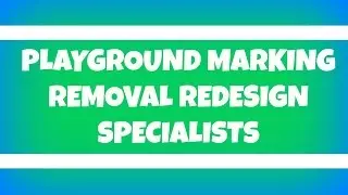 Playground Marking Removal Redesign Specialist