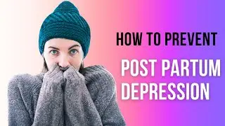 How To Prevent Post Partum Depression