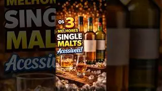 Os 3 Melhores Single Malts Acess&iacute;veis (Qualidade sem Gastar Muito!)