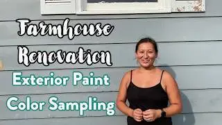 Farmhouse Renovation: Exterior Paint Color Sampling